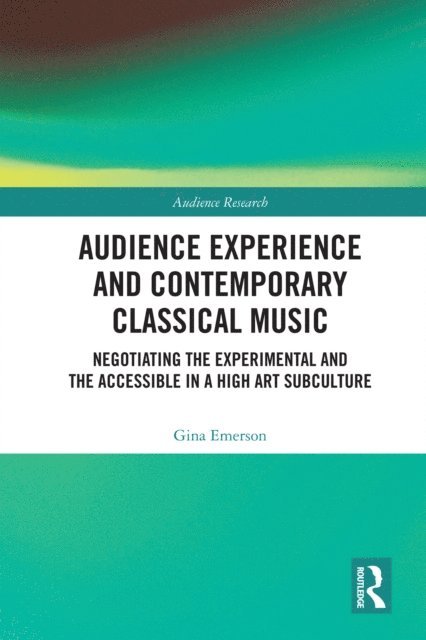 Gina Emerson - Audience Experience and Contemporary Classical Music, E-bok
