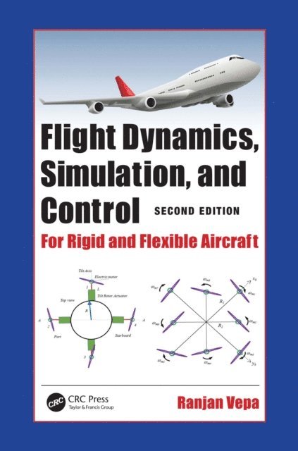 Ranjan Vepa - Flight Dynamics, Simulation, and Control, E-bok