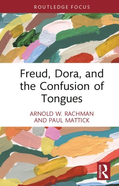 Paul Mattick, Arnold W. Rachman - Freud, Dora, and the Confusion of Tongues, E-bok