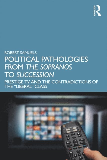 Robert Samuels - Political Pathologies from The Sopranos to Succession, E-bok