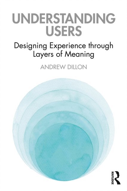 Andrew Dillon - Understanding Users, E-bok