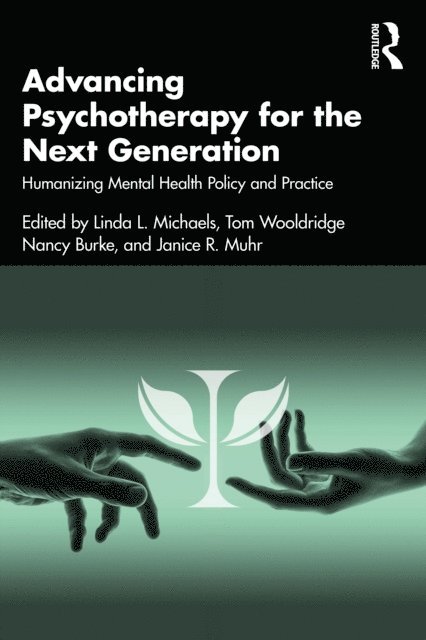 Janice R. Muhr, Nancy Burke, Tom Wooldridge, Linda L. Michaels - Advancing Psychotherapy for the Next Generation, E-bok