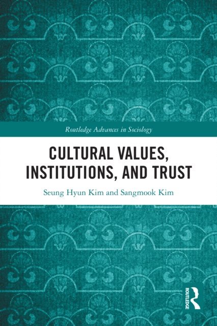 Sangmook Kim, Seung Hyun Kim - Cultural Values, Institutions, and Trust, E-bok