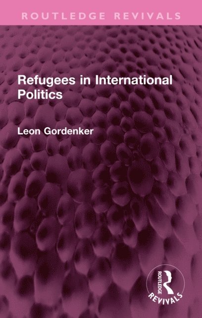 Leon Gordenker - Refugees in International Politics, E-bok