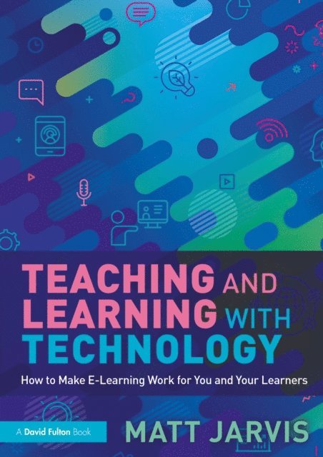 Matt Jarvis - Teaching and Learning with Technology, E-bok