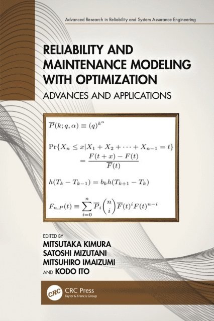 Kodo Ito, Mitsuhiro Imaizumi, Satoshi Mizutani, Mitsutaka Kimura - Reliability and Maintenance Modeling with Optimization, E-bok