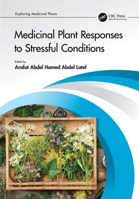 Arafat Abdel Hamed Abdel Latef - Medicinal Plant Responses to Stressful Conditions, E-bok