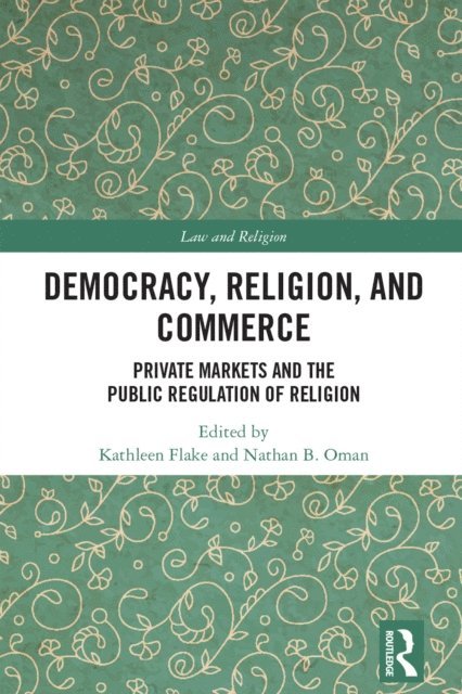 Nathan B. Oman, Kathleen Flake - Democracy, Religion, and Commerce, E-bok