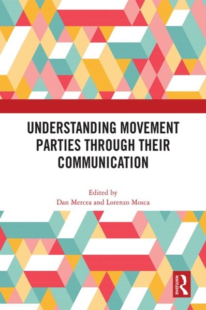 Lorenzo Mosca, Dan Mercea - Understanding Movement Parties Through their Communication, E-bok