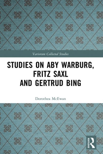Dorothea McEwan - Studies on Aby Warburg, Fritz Saxl and Gertrud Bing, E-bok
