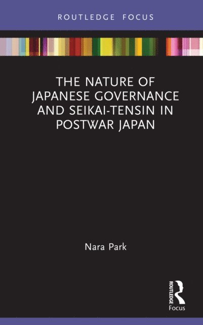 Nara Park - Nature of Japanese Governance and Seikai-Tensin in Postwar Japan, E-bok
