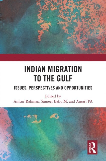 Ansari PA, Sameer Babu M, Anisur Rahman - Indian Migration to the Gulf, E-bok