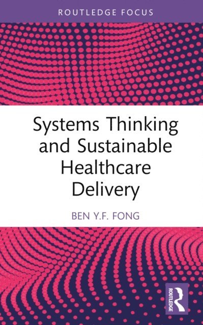 Ben Y.F. Fong - Systems Thinking and Sustainable Healthcare Delivery, E-bok