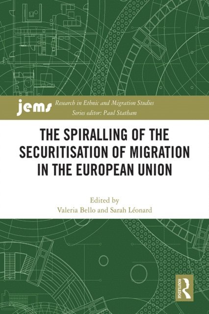 Sarah Leonard, Valeria Bello - Spiralling of the Securitisation of Migration in the European Union, E-bok