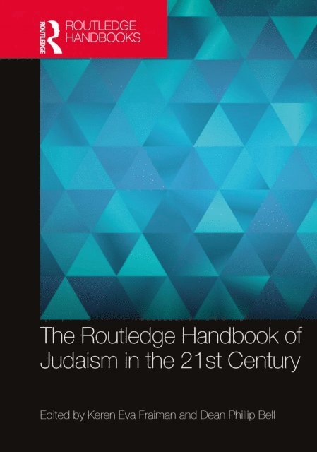 Dean Phillip Bell, Keren Eva Fraiman - Routledge Handbook of Judaism in the 21st Century, E-bok