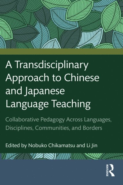 Li Jin, Nobuko Chikamatsu - Transdisciplinary Approach to Chinese and Japanese Language Teaching, E-bok