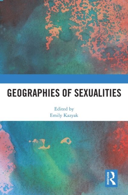 Emily Kazyak - Geographies of Sexualities, E-bok
