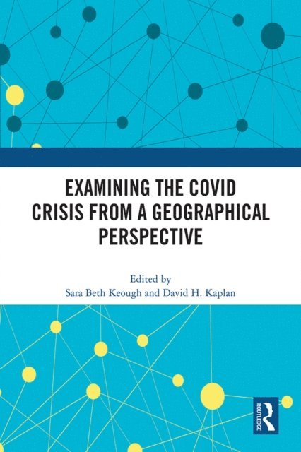 David H. Kaplan, Sara Beth Keough - Examining the COVID Crisis from a Geographical Perspective, E-bok