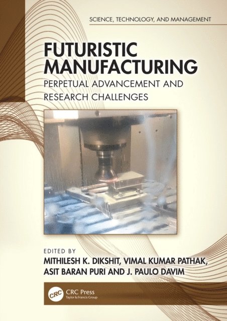 J. Paulo Davim, Asit Baran Puri, Vimal Kumar Pathak, Mithilesh K. Dikshit - Futuristic Manufacturing, E-bok