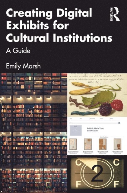 Emily Marsh - Creating Digital Exhibits for Cultural Institutions, E-bok