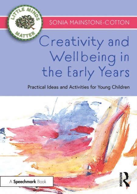 Sonia Mainstone-Cotton - Creativity and Wellbeing in the Early Years, E-bok
