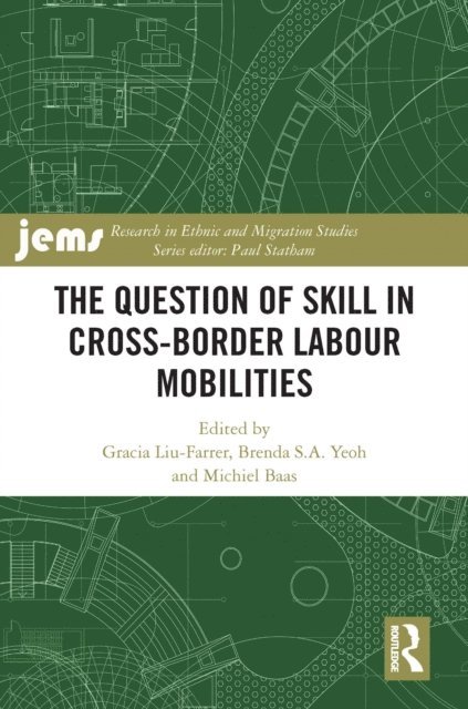 Michiel Baas, Brenda S.A. Yeoh, Gracia Liu-Farrer - Question of Skill in Cross-Border Labour Mobilities, E-bok