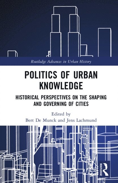 Jens Lachmund, Bert De Munck - Politics of Urban Knowledge, E-bok