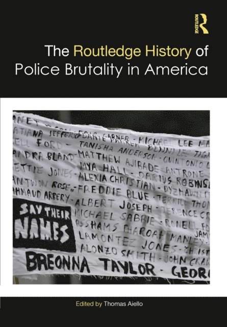 Thomas Aiello - Routledge History of Police Brutality in America, E-bok