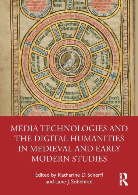 Lane J. Sobehrad, Katharine D. Scherff - Media Technologies and the Digital Humanities in Medieval and Early Modern Studies, E-bok