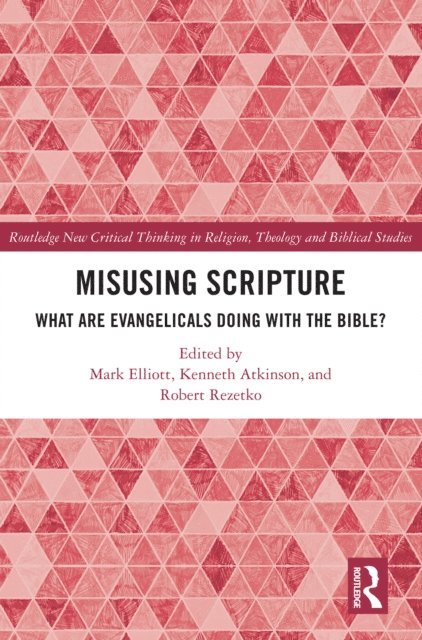 Robert Rezetko, Kenneth Atkinson, Mark Elliott - Misusing Scripture, E-bok