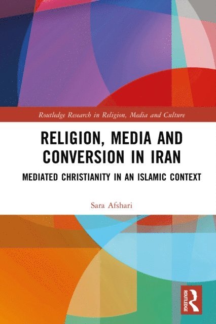 Sara Afshari - Religion, Media and Conversion in Iran, E-bok