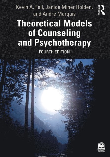 Andre Marquis, Janice Miner Holden, Kevin A. Fall - Theoretical Models of Counseling and Psychotherapy, E-bok