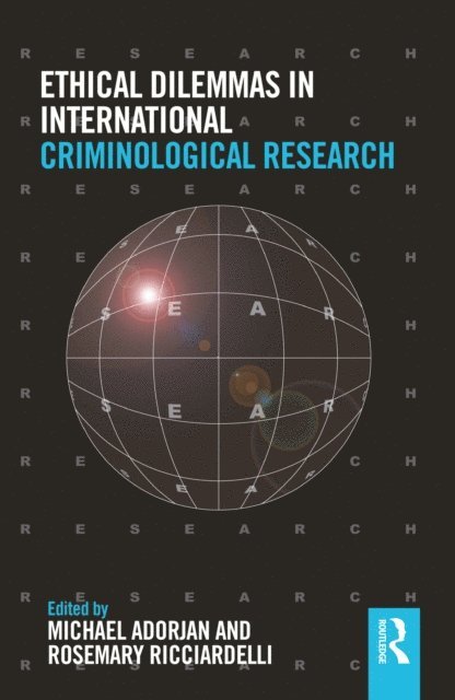 Rosemary Ricciardelli, Michael Adorjan - Ethical Dilemmas in International Criminological Research, E-bok