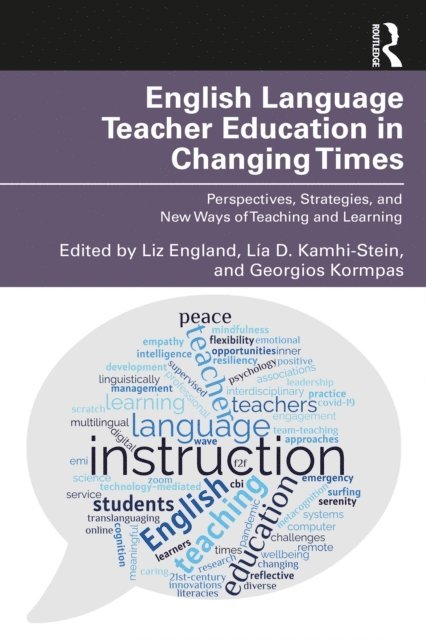 Georgios Kormpas, Lia D. Kamhi-Stein, Liz England - English Language Teacher Education in Changing Times, E-bok