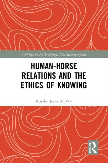 Rosalie Jones McVey - Human-Horse Relations and the Ethics of Knowing, E-bok