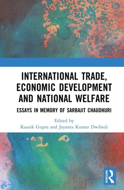 Jayanta Kumar Dwibedi, Kausik Gupta - International Trade, Economic Development and National Welfare, E-bok