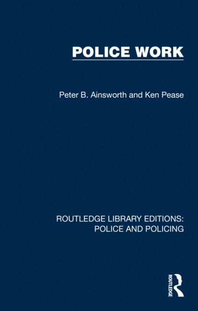 Ken Pease, Peter B. Ainsworth - Police Work, E-bok