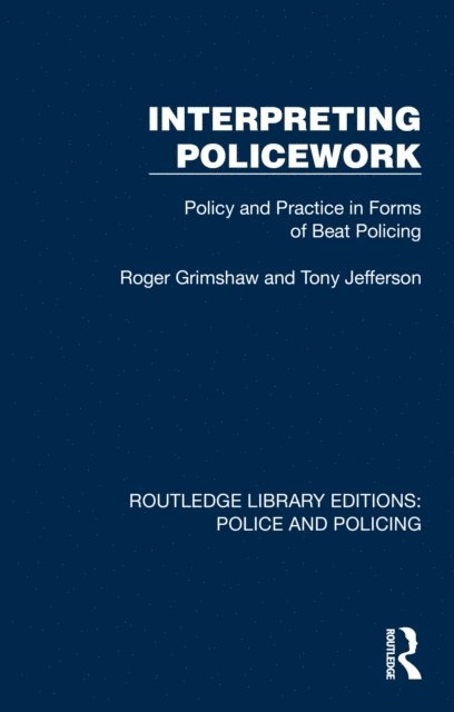 Tony Jefferson, Roger Grimshaw - Interpreting Policework, E-bok