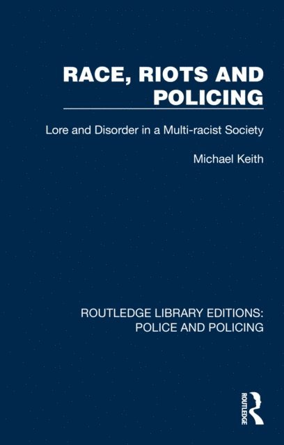 Michael Keith - Race, Riots and Policing, E-bok
