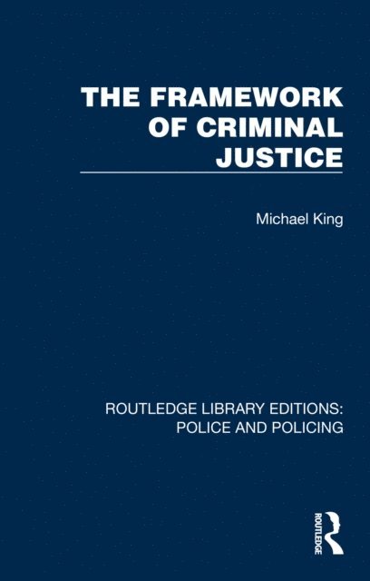Michael King - Framework of Criminal Justice, E-bok