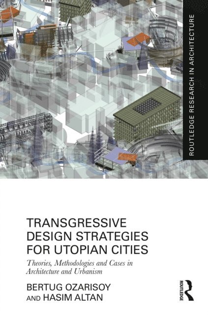 Hasim Altan, Bertug Ozarisoy - Transgressive Design Strategies for Utopian Cities, E-bok
