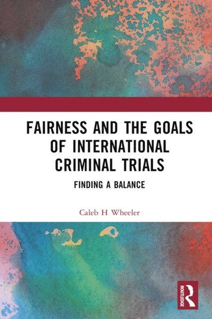Caleb H Wheeler - Fairness and the Goals of International Criminal Trials, E-bok. Tillgänglighet: Lägg i varukorg