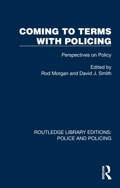David J. Smith, Rod Morgan - Coming to Terms with Policing, E-bok
