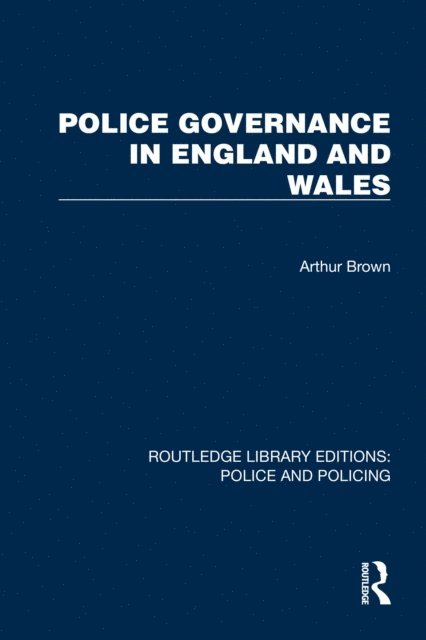 Arthur Brown - Police Governance in England and Wales, E-bok