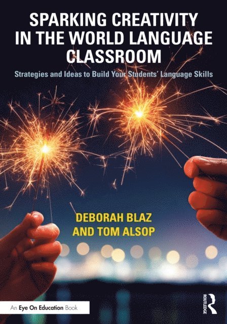 Tom Alsop, Deborah Blaz - Sparking Creativity in the World Language Classroom, E-bok