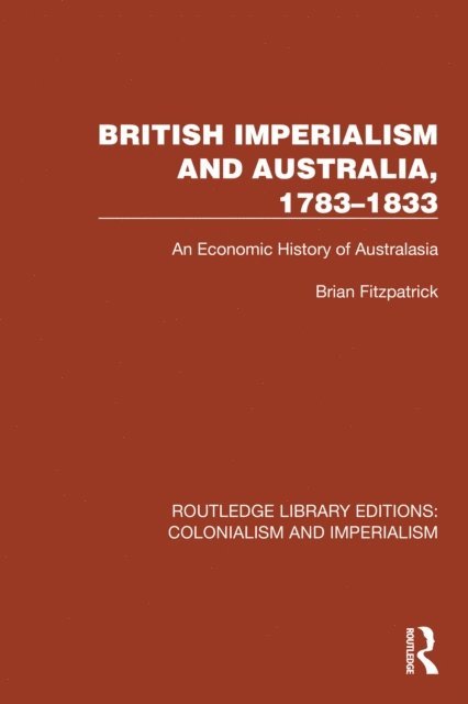 Brian Fitzpatrick - British Imperialism and Australia, 1783-1833, E-bok