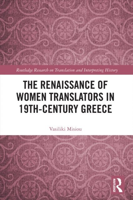 Vasiliki Misiou - Renaissance of Women Translators in 19th-Century Greece, E-bok