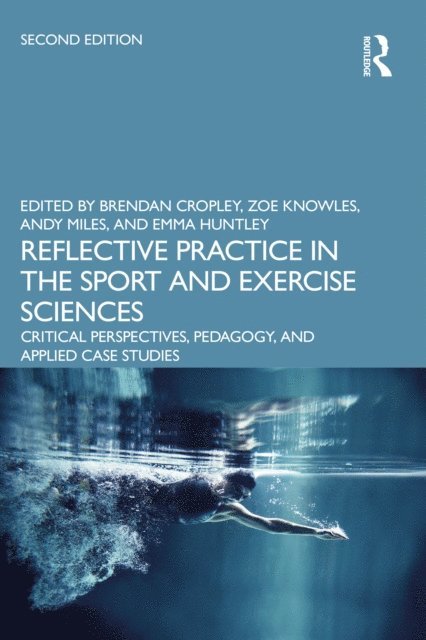 Emma Huntley, Andy Miles, Zoe Knowles, Brendan Cropley - Reflective Practice in the Sport and Exercise Sciences, E-bok