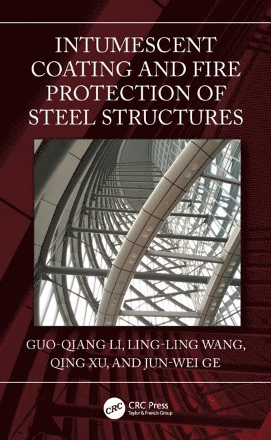 Jun-Wei Ge, Qing Xu, Ling-Ling Wang, Guo-Qiang Li - Intumescent Coating and Fire Protection of Steel Structures, E-bok