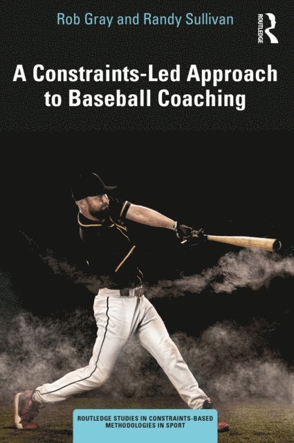 Randy Sullivan, Rob Gray - Constraints-Led Approach to Baseball Coaching, E-bok